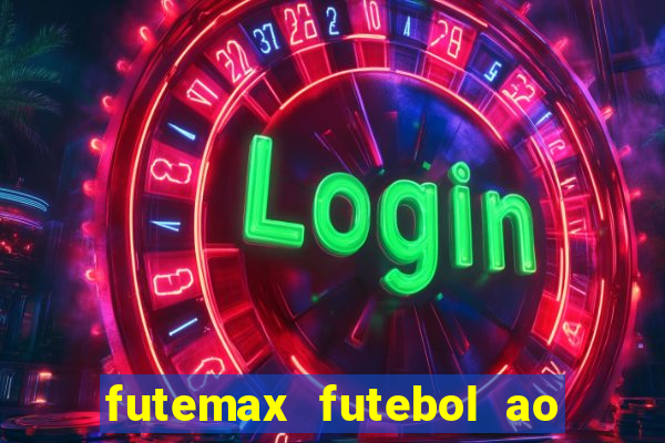 futemax futebol ao vivo hoje